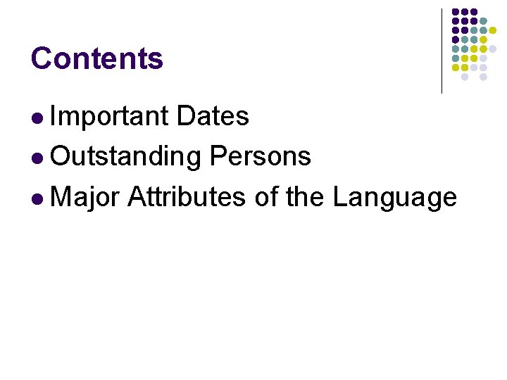 Contents l Important Dates l Outstanding Persons l Major Attributes of the Language 