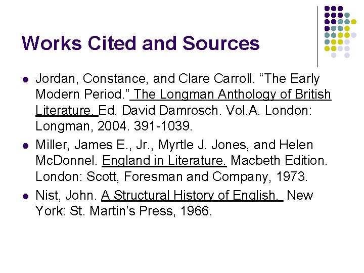 Works Cited and Sources l l l Jordan, Constance, and Clare Carroll. “The Early