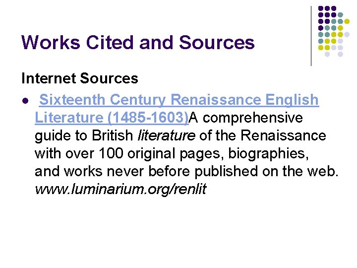 Works Cited and Sources Internet Sources l Sixteenth Century Renaissance English Literature (1485 -1603)A