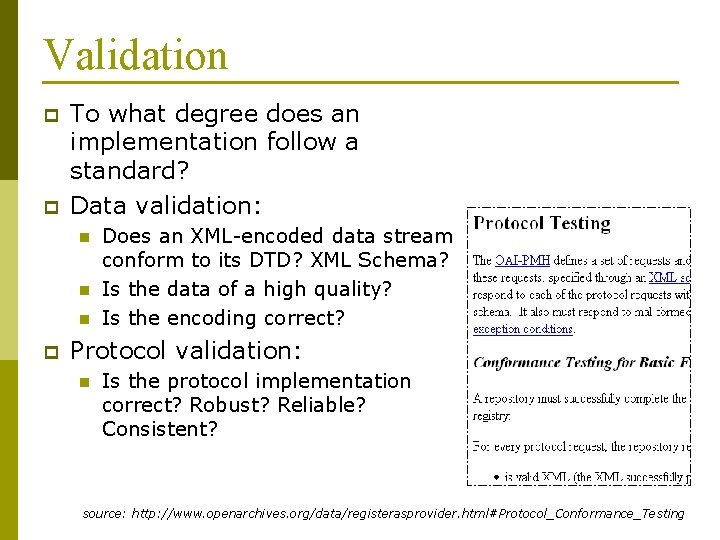 Validation p p To what degree does an implementation follow a standard? Data validation: