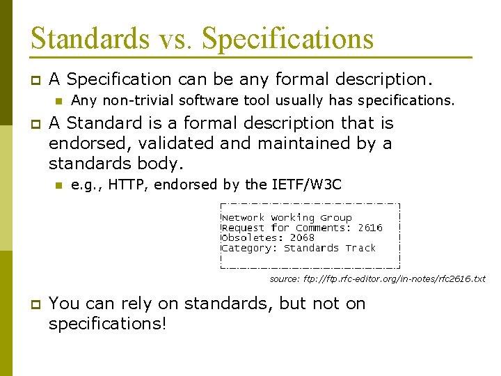 Standards vs. Specifications p A Specification can be any formal description. n p Any