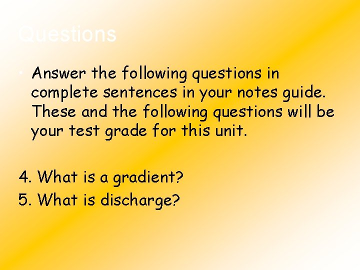 Questions • Answer the following questions in complete sentences in your notes guide. These