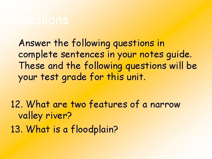 Questions • Answer the following questions in complete sentences in your notes guide. These