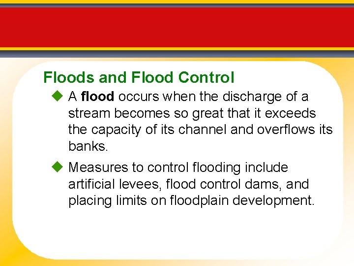Floods and Flood Control A flood occurs when the discharge of a stream becomes