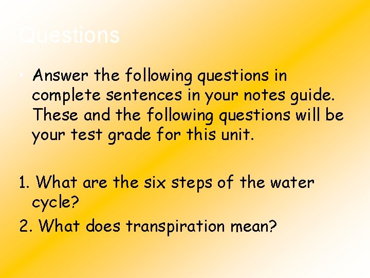 Questions • Answer the following questions in complete sentences in your notes guide. These