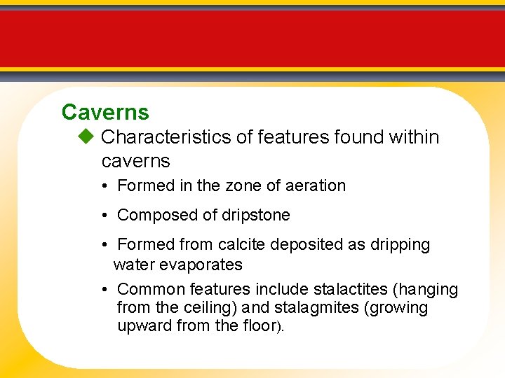 Caverns Characteristics of features found within caverns • Formed in the zone of aeration