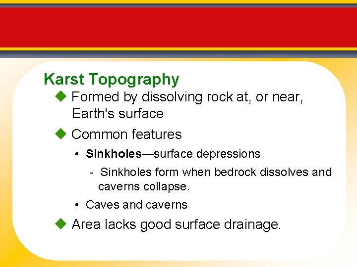 Karst Topography Formed by dissolving rock at, or near, Earth's surface Common features •