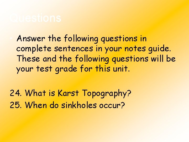 Questions • Answer the following questions in complete sentences in your notes guide. These