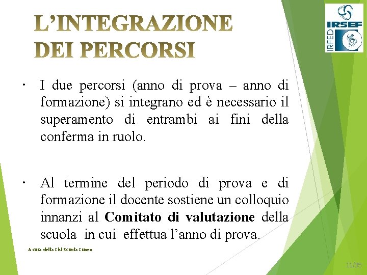  I due percorsi (anno di prova – anno di formazione) si integrano ed