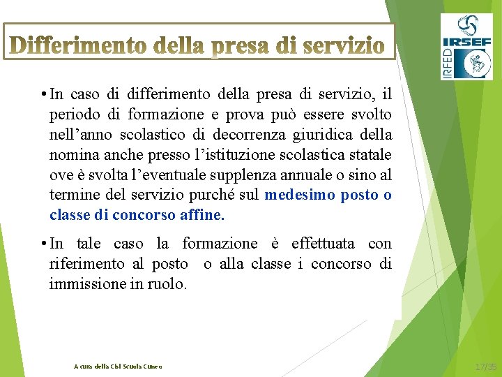  • In caso di differimento della presa di servizio, il periodo di formazione