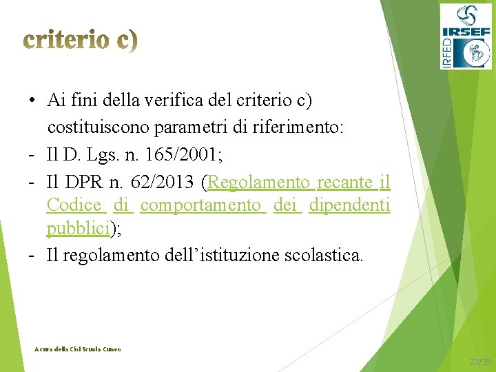  • Ai fini della verifica del criterio c) costituiscono parametri di riferimento: -