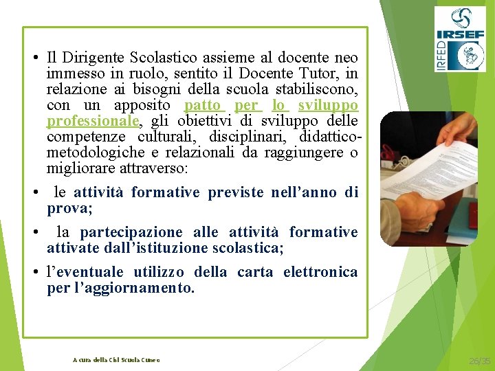  • Il Dirigente Scolastico assieme al docente neo immesso in ruolo, sentito il