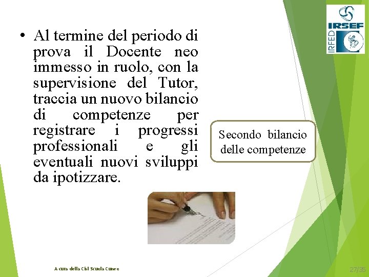  • Al termine del periodo di prova il Docente neo immesso in ruolo,