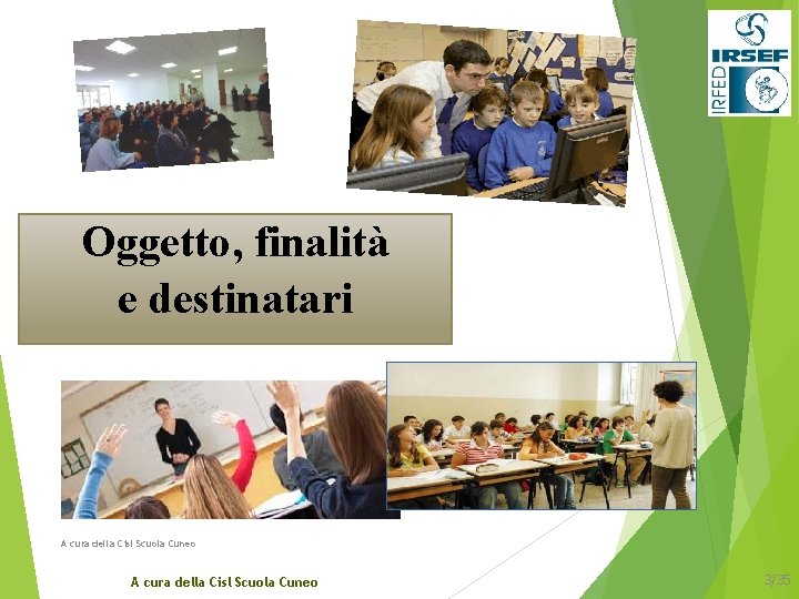 Oggetto, finalità e destinatari A cura della Cisl Scuola Cuneo 3/35 