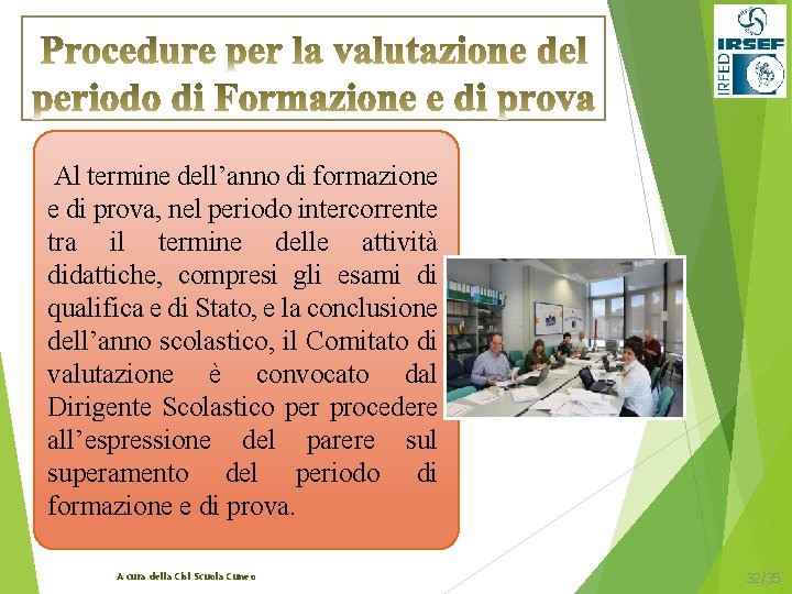 Al termine dell’anno di formazione e di prova, nel periodo intercorrente tra il termine