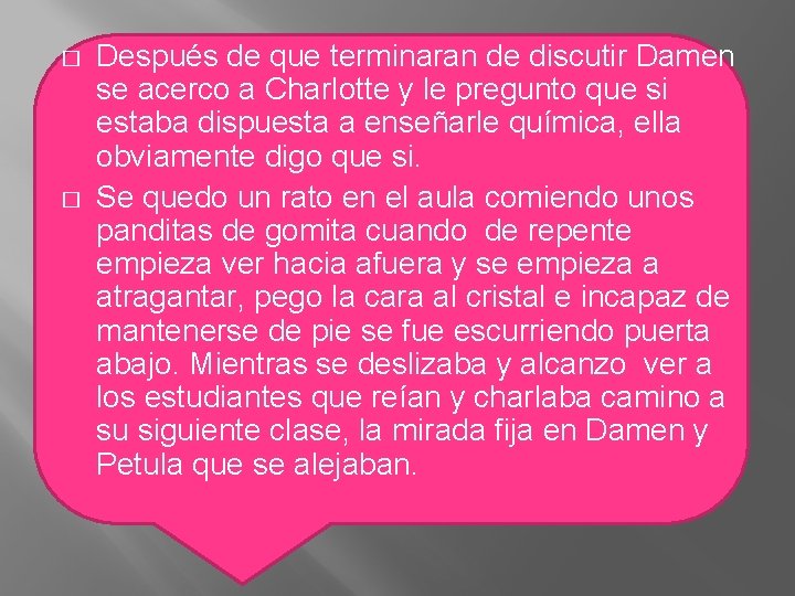 � � Después de que terminaran de discutir Damen se acerco a Charlotte y