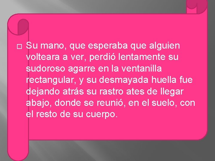 � Su mano, que esperaba que alguien volteara a ver, perdió lentamente su sudoroso