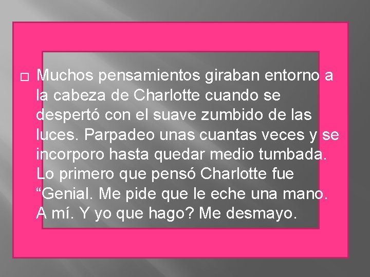 � Muchos pensamientos giraban entorno a la cabeza de Charlotte cuando se despertó con