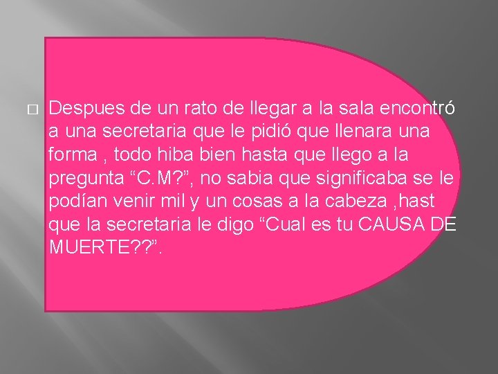 � Despues de un rato de llegar a la sala encontró a una secretaria