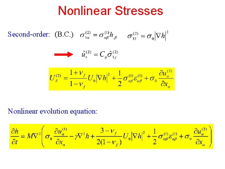 Nonlinear Stresses Second-order: (B. C. ) Nonlinear evolution equation: 