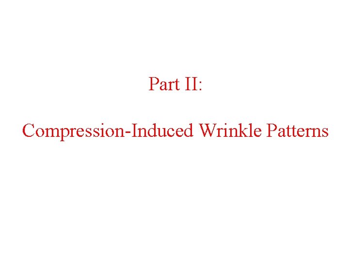 Part II: Compression-Induced Wrinkle Patterns 