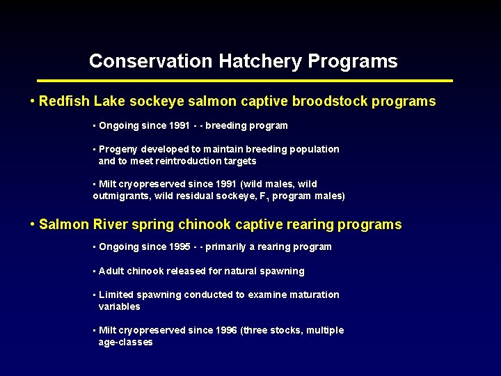 Conservation Hatchery Programs • Redfish Lake sockeye salmon captive broodstock programs • Ongoing since