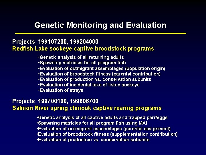 Genetic Monitoring and Evaluation Projects 199107200, 199204000 Redfish Lake sockeye captive broodstock programs •