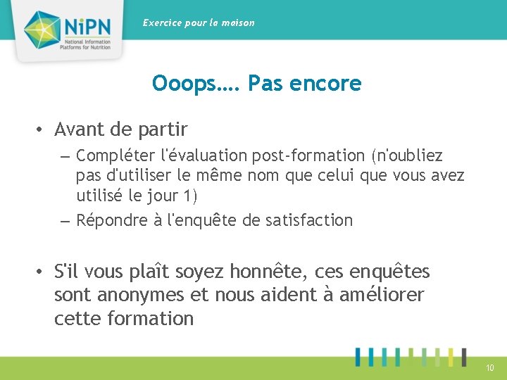 Exercice pour la maison Ooops…. Pas encore • Avant de partir – Compléter l'évaluation