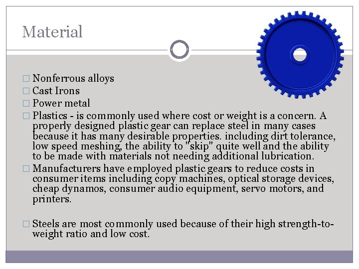 Material � Nonferrous alloys � Cast Irons � Power metal � Plastics - is