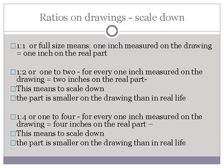 Ratios on drawings - scale down � 1: 1 or full size means: one