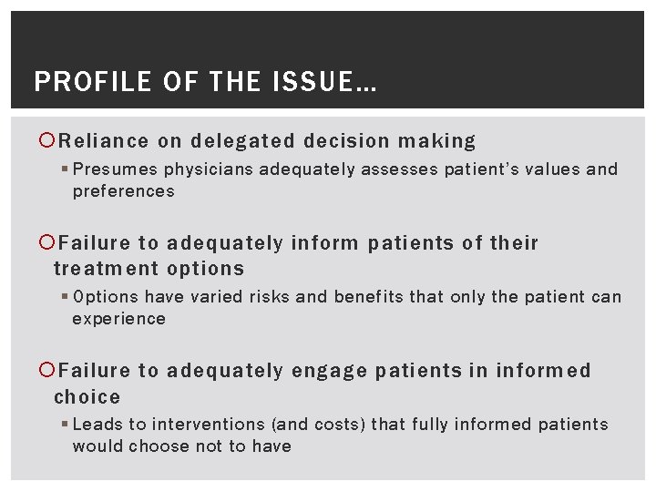 PROFILE OF THE ISSUE… Reliance on delegated decision making § Presumes physicians adequately assesses