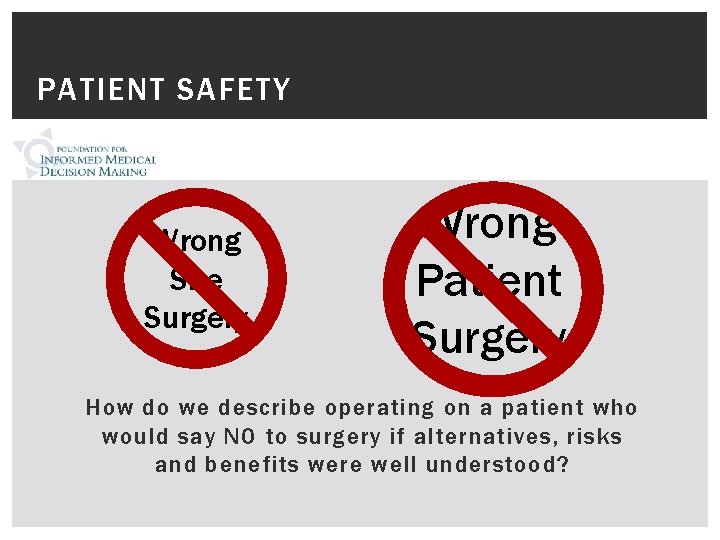 PATIENT SAFETY Wrong Site Surgery Wrong Patient Surgery How do we describe operating on