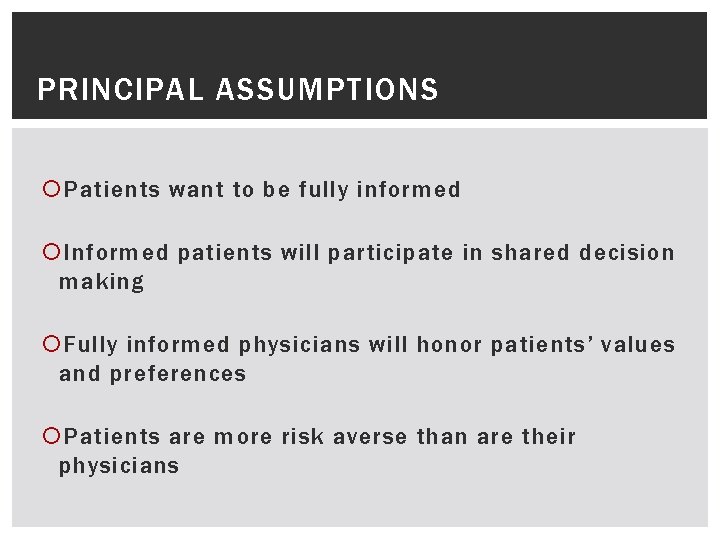 PRINCIPAL ASSUMPTIONS Patients want to be fully informed Informed patients will participate in shared