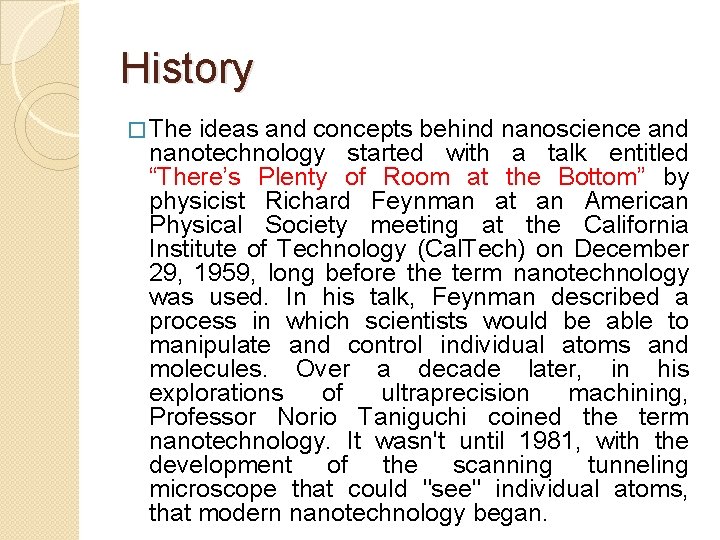 History � The ideas and concepts behind nanoscience and nanotechnology started with a talk History � The ideas and concepts behind nanoscience and nanotechnology started with a talk