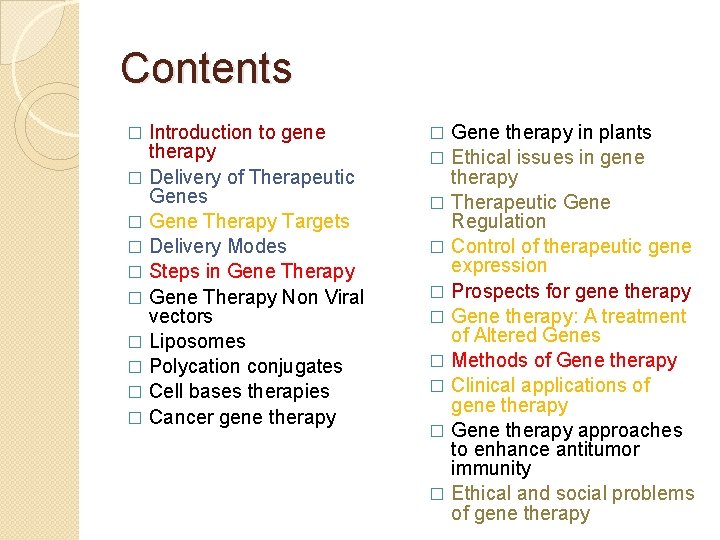 Contents Introduction to gene therapy � Delivery of Therapeutic Genes � Gene Therapy Targets Contents Introduction to gene therapy � Delivery of Therapeutic Genes � Gene Therapy Targets