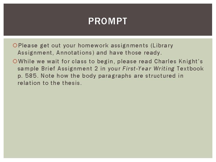 PROMPT Please get out your homework assignments (Library Assignment, Annotations) and have those ready.