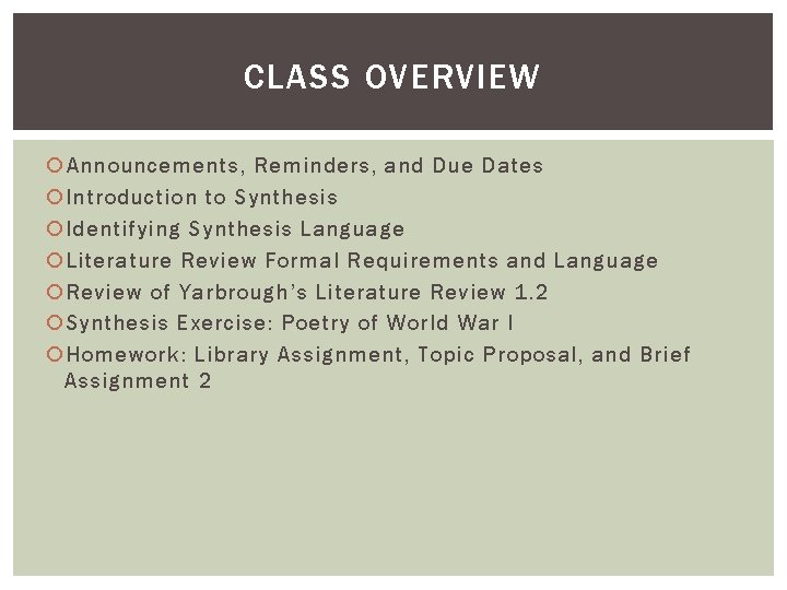 CLASS OVERVIEW Announcements, Reminders, and Due Dates Introduction to Synthesis Identifying Synthesis Language Literature