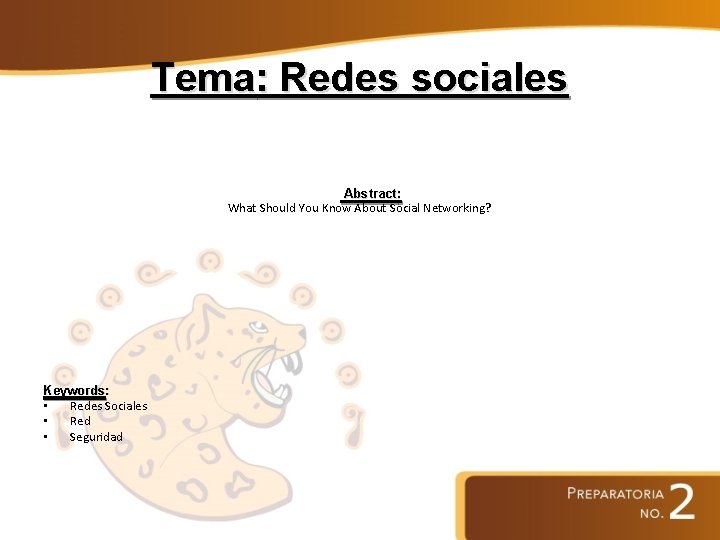 Tema: Redes sociales Abstract: What Should You Know About Social Networking? Keywords: • Redes