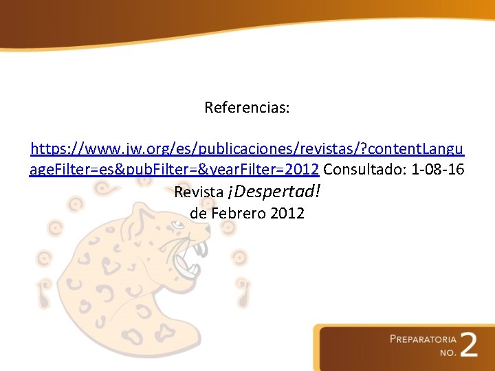 Referencias: https: //www. jw. org/es/publicaciones/revistas/? content. Langu age. Filter=es&pub. Filter=&year. Filter=2012 Consultado: 1 -08