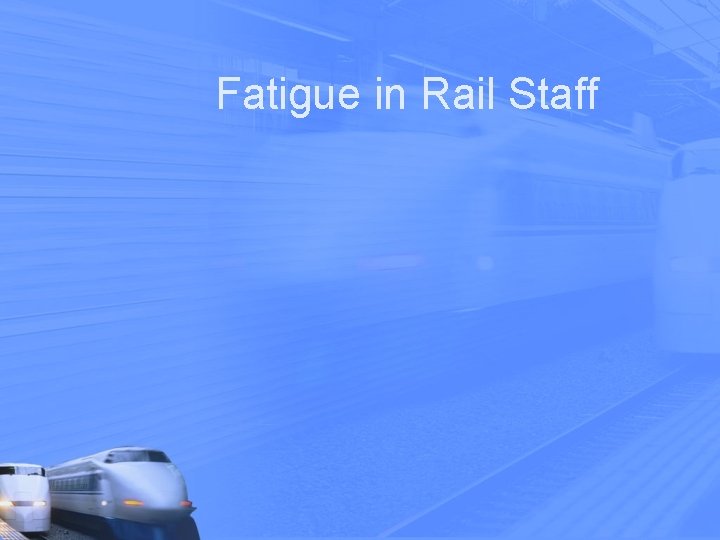 Fatigue in Rail Staff 