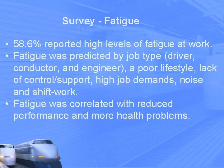 Survey - Fatigue • 58. 6% reported high levels of fatigue at work. •