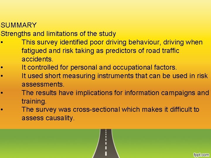 SUMMARY Strengths and limitations of the study • This survey identified poor driving behaviour,