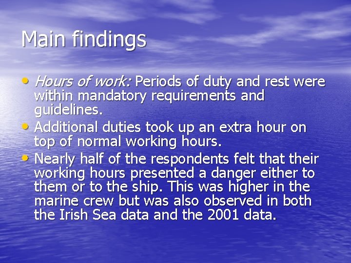 Main findings • Hours of work: Periods of duty and rest were within mandatory
