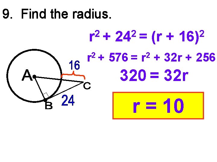 9. Find the radius. 2 r + 2 24 = (r + 2 16)