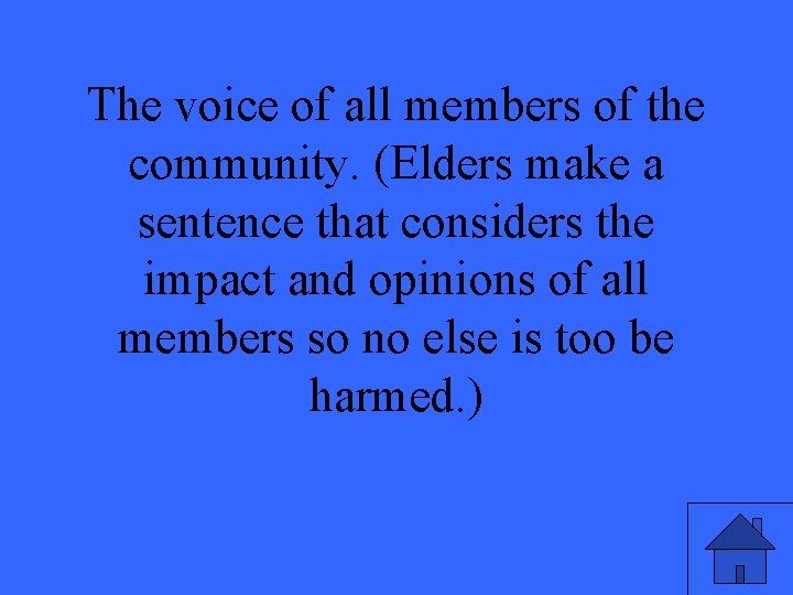 The voice of all members of the community. (Elders make a sentence that considers