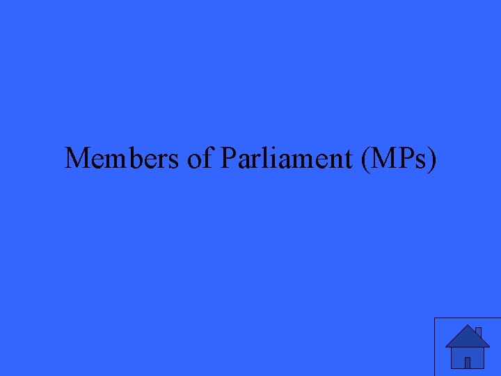 Members of Parliament (MPs) 