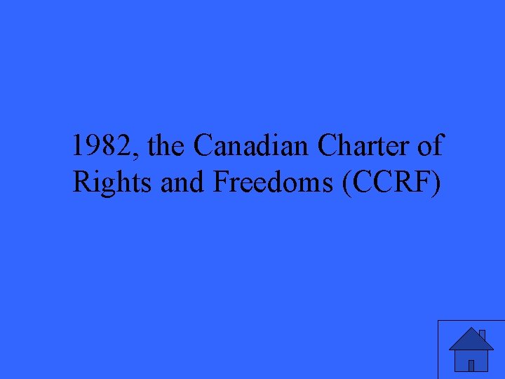 1982, the Canadian Charter of Rights and Freedoms (CCRF) 