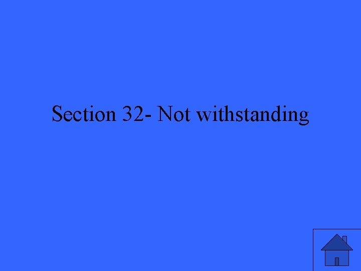 Section 32 - Not withstanding 