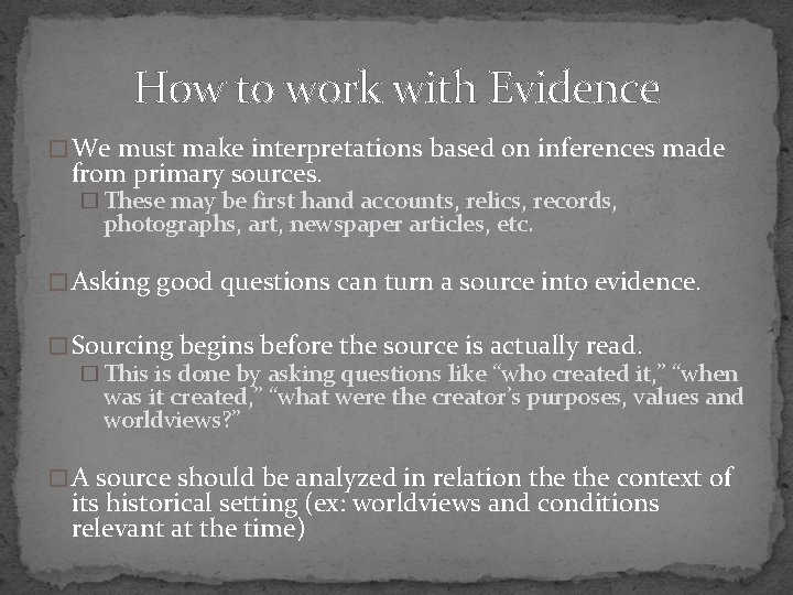 How to work with Evidence � We must make interpretations based on inferences made