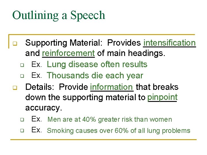 Outlining a Speech q q Supporting Material: Provides ______ intensification and reinforcement ______ of